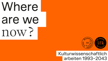 Where are we now? Kulturwissenschaftlich arbeiten 1993–2043